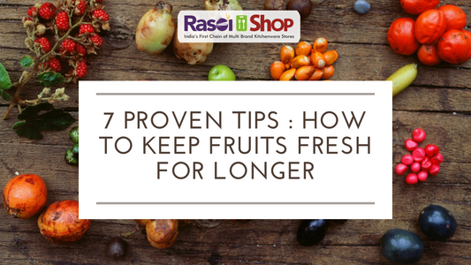 7 Proven tips : how to keep fruits fresh for longer