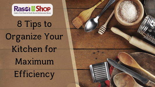 8 Tips to Organize Your Kitchen for Maximum Efficiency