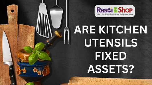 Are Kitchen Utensils Fixed Assets?