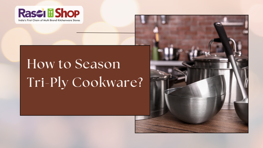 How to Season Tri-Ply Cookware?